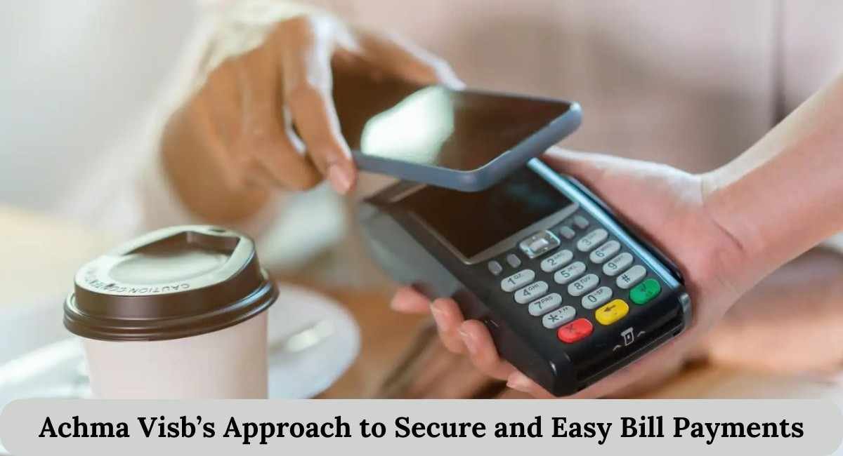 Achma Visb’s Approach to Secure and Easy Bill Payments