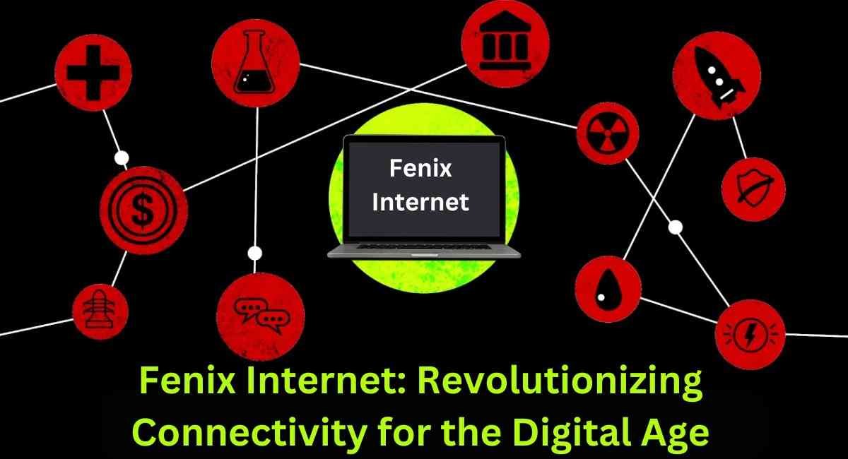 Fenix Internet: Revolutionizing Connectivity for the Digital Age