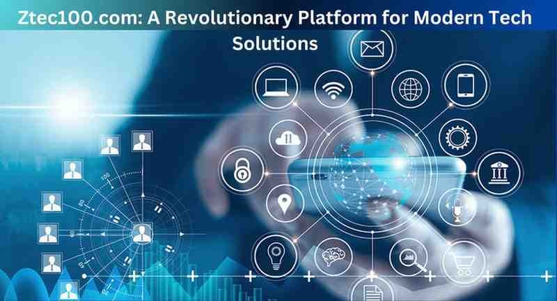 Ztec100.com: A Revolutionary Platform for Modern Tech Solutions